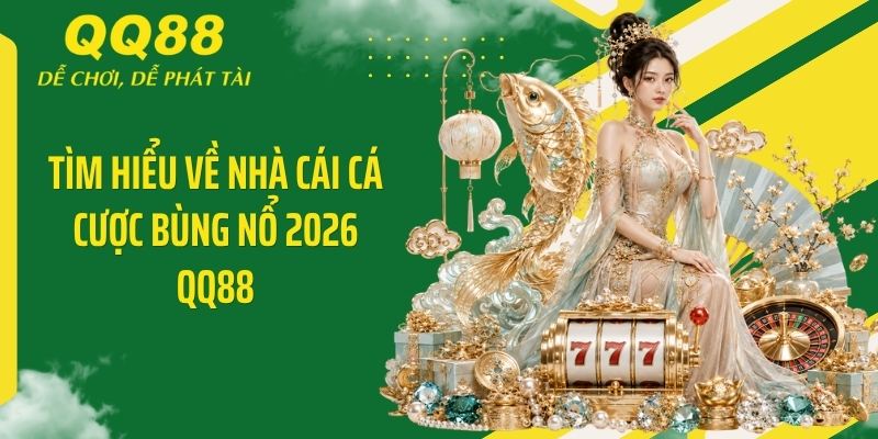 QQ88 Planka ⭐️ Link Vào Nhà Cái QQ88 Mới Nhất & Nhận 88K 11 Tìm hiểu về nhà cái cá cược bùng nổ 2026 QQ88